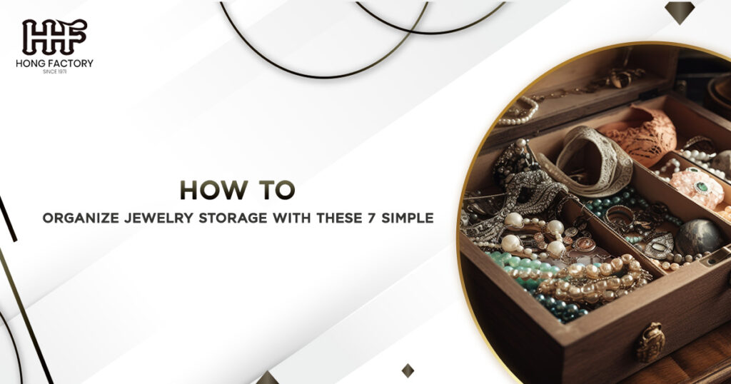 How to Organize Jewelry With These 7 Simple Storage Tips Carefully